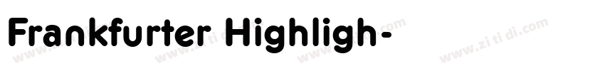Frankfurter Highligh字体转换 Frankfurter Highligh字体转换